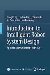 Livre Relié Introduction to Intelligent Robot System Design de Gang Peng, Tin Lun Lam, Fan Yang