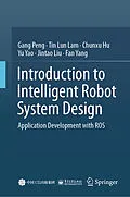E-Book (pdf) Introduction to Intelligent Robot System Design von Gang Peng, Tin Lun Lam, Chunxu Hu