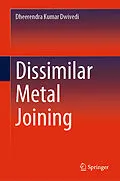 E-Book (pdf) Dissimilar Metal Joining von Dheerendra Kumar Dwivedi