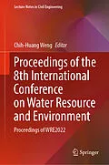 E-Book (pdf) Proceedings of the 8th International Conference on Water Resource and Environment von