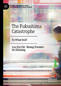 Livre Relié The Fukushima Catastrophe de Kin Chi Lau, Huang Xiaomei, He Zhixiong