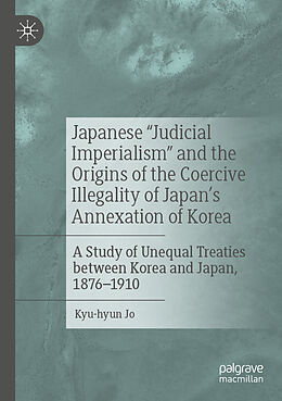 Couverture cartonnée Japanese "Judicial Imperialism" and the Origins of the Coercive Illegality of Japan's Annexation of Korea de Kyu-Hyun Jo