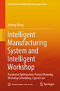 E-Book (pdf) Intelligent Manufacturing System and Intelligent Workshop von Jinfeng Wang