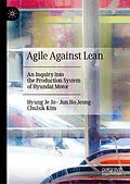 E-Book (pdf) Agile Against Lean von Hyung Je Jo, Jun Ho Jeong, Chulsik Kim