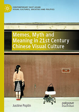 Livre Relié Memes, Myth and Meaning in 21st Century Chinese Visual Culture de Justine Poplin