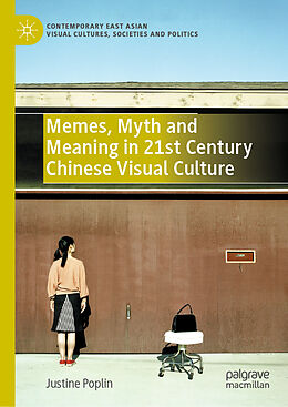 eBook (pdf) Memes, Myth and Meaning in 21st Century Chinese Visual Culture de Justine Poplin