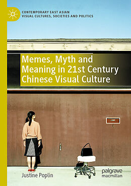 Couverture cartonnée Memes, Myth and Meaning in 21st Century Chinese Visual Culture de Justine Poplin