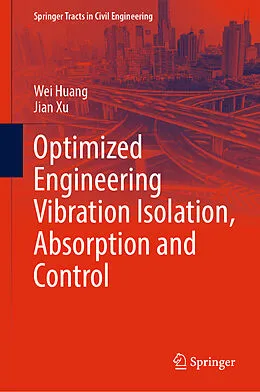 E-Book (pdf) Optimized Engineering Vibration Isolation, Absorption and Control von Wei Huang, Jian Xu