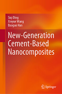 Livre Relié New-Generation Cement-Based Nanocomposites de Siqi Ding, Baoguo Han, Xinyue Wang