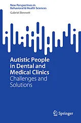E-Book (pdf) Autistic People in Dental and Medical Clinics von Gabriel Bennett