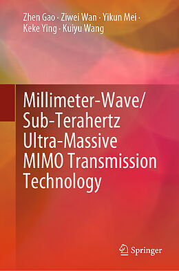 Livre Relié Millimeter-Wave/Sub-Terahertz Ultra-Massive MIMO Transmission Technology de Zhen Gao, Ziwei Wan, Kuiyu Wang