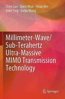 Couverture cartonnée Millimeter-Wave/Sub-Terahertz Ultra-Massive MIMO Transmission Technology de Zhen Gao, Ziwei Wan, Kuiyu Wang