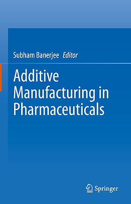 Livre Relié Additive Manufacturing in Pharmaceuticals de 