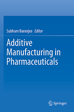 Couverture cartonnée Additive Manufacturing in Pharmaceuticals de 