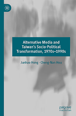 Couverture cartonnée Alternative Media and Taiwan s Socio-Political Transformation, 1970s 1990s de Cheng-Nan Hou, Junhao Hong