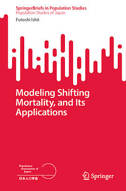 Couverture cartonnée Modeling Shifting Mortality, and Its Applications de Futoshi Ishii