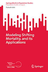eBook (pdf) Modeling Shifting Mortality, and Its Applications de Futoshi Ishii