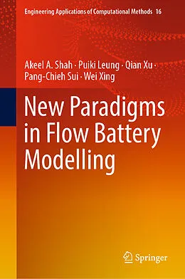 E-Book (pdf) New Paradigms in Flow Battery Modelling von Akeel A. Shah, Puiki Leung, Qian Xu