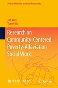 E-Book (pdf) Research on Community-Centered Poverty-Alleviation Social Work von Jun Wen, Yuefei Wu