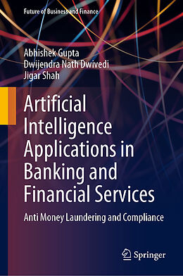 Livre Relié Artificial Intelligence Applications in Banking and Financial Services de Abhishek Gupta, Jigar Shah, Dwijendra Nath Dwivedi