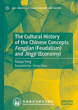 Livre Relié The Cultural History of the Chinese Concepts Fengjian (Feudalism) and Jingji (Economy) de Tianyu Feng