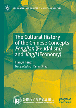 Couverture cartonnée The Cultural History of the Chinese Concepts Fengjian (Feudalism) and Jingji (Economy) de Tianyu Feng