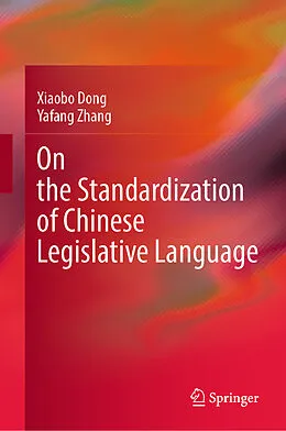 E-Book (pdf) On the Standardization of Chinese Legislative Language von Xiaobo Dong, Yafang Zhang