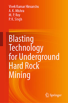 Livre Relié Blasting Technology for Underground Hard Rock Mining de Vivek Kumar Himanshu, P. K. Singh, M. P. Roy