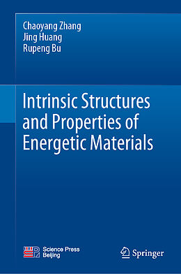 Livre Relié Intrinsic Structures and Properties of Energetic Materials de Chaoyang Zhang, Rupeng Bu, Jing Huang