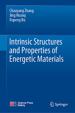 eBook (pdf) Intrinsic Structures and Properties of Energetic Materials de Chaoyang Zhang, Jing Huang, Rupeng Bu