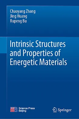 E-Book (pdf) Intrinsic Structures and Properties of Energetic Materials von Chaoyang Zhang, Jing Huang, Rupeng Bu