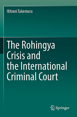 Couverture cartonnée The Rohingya Crisis and the International Criminal Court de Hitomi Takemura