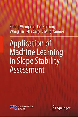 E-Book (pdf) Application of Machine Learning in Slope Stability Assessment von Zhang Wengang, Liu Hanlong, Wang Lin