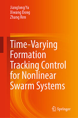 Livre Relié Time-Varying Formation Tracking Control for Nonlinear Swarm Systems de Jianglong Yu, Zhang Ren, Xiwang Dong