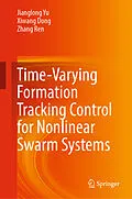 E-Book (pdf) Time-Varying Formation Tracking Control for Nonlinear Swarm Systems von Jianglong Yu, Xiwang Dong, Zhang Ren