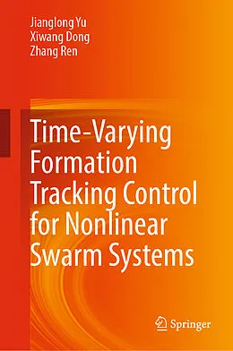 E-Book (pdf) Time-Varying Formation Tracking Control for Nonlinear Swarm Systems von Jianglong Yu, Xiwang Dong, Zhang Ren
