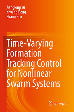 Couverture cartonnée Time-Varying Formation Tracking Control for Nonlinear Swarm Systems de Jianglong Yu, Zhang Ren, Xiwang Dong