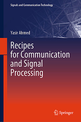 Livre Relié Recipes for Communication and Signal Processing de Yasir Ahmed