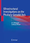 E-Book (pdf) Ultrastructural Investigations on the Pituitary-Gonadal Axis von D. A. Bhiwgade, Sasikumar Menon