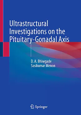 E-Book (pdf) Ultrastructural Investigations on the Pituitary-Gonadal Axis von D. A. Bhiwgade, Sasikumar Menon