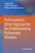 E-Book (pdf) Pulmonomics: Omics Approaches for Understanding Pulmonary Diseases von Sudipto Saha, Sreyashi Majumdar, Parthasarathi Bhattacharyya