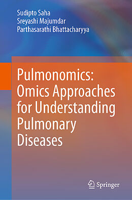 E-Book (pdf) Pulmonomics: Omics Approaches for Understanding Pulmonary Diseases von Sudipto Saha, Sreyashi Majumdar, Parthasarathi Bhattacharyya