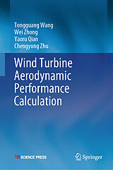 E-Book (pdf) Wind Turbine Aerodynamic Performance Calculation von Tongguang Wang, Wei Zhong, Yaoru Qian