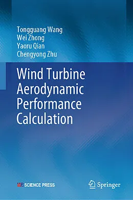 E-Book (pdf) Wind Turbine Aerodynamic Performance Calculation von Tongguang Wang, Wei Zhong, Yaoru Qian