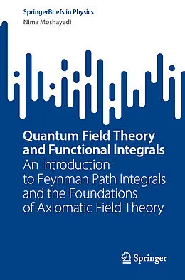 E-Book (pdf) Quantum Field Theory and Functional Integrals von Nima Moshayedi