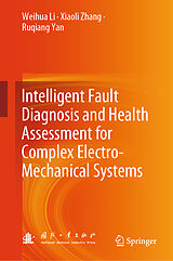 eBook (pdf) Intelligent Fault Diagnosis and Health Assessment for Complex Electro-Mechanical Systems de Weihua Li, Xiaoli Zhang, Ruqiang Yan