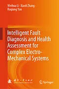 E-Book (pdf) Intelligent Fault Diagnosis and Health Assessment for Complex Electro-Mechanical Systems von Weihua Li, Xiaoli Zhang, Ruqiang Yan
