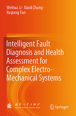 Couverture cartonnée Intelligent Fault Diagnosis and Health Assessment for Complex Electro-Mechanical Systems de Weihua Li, Ruqiang Yan, Xiaoli Zhang