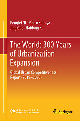 Livre Relié The World: 300 Years of Urbanization Expansion de Pengfei Ni, Haidong Xu, Jing Guo