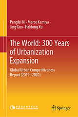 E-Book (pdf) The World: 300 Years of Urbanization Expansion von Pengfei Ni, Marco Kamiya, Jing Guo